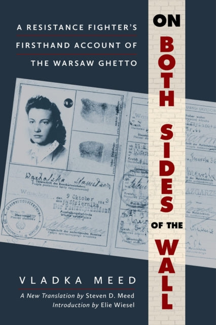 On Both Sides of the Wall: A Resistance Fighter's Firsthand Account of the Warsaw Ghetto