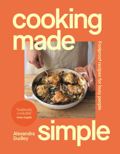 Cooking Made Simple: Foolproof recipes for busy people