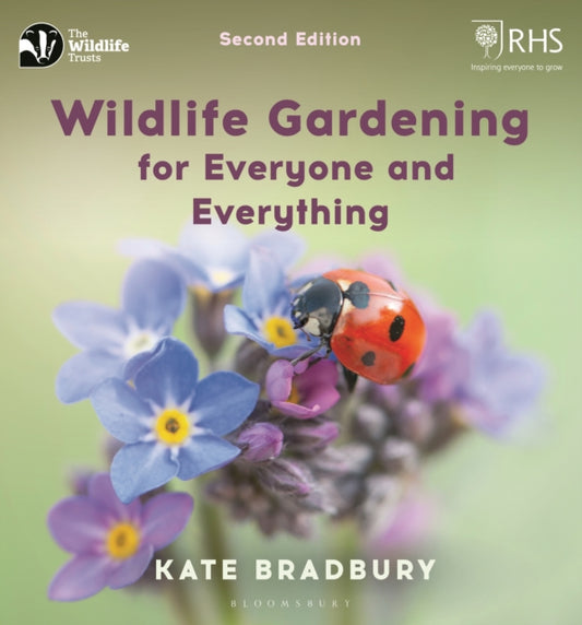 Wildlife Gardening for Everyone and Everything: Second edition