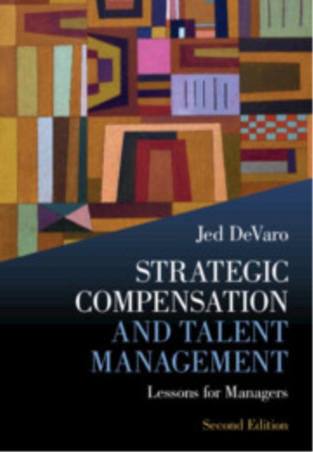 Strategic Compensation and Talent Management: Lessons for Managers