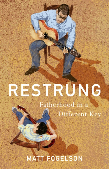 Restrung: Fatherhood in a Different Key