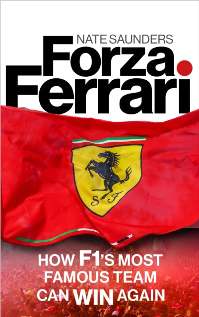 Forza Ferrari: How F1’s Most Famous Team Can Win Again