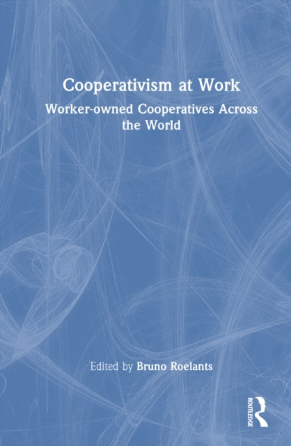 Cooperativism at Work: Worker-owned Cooperatives Across the World