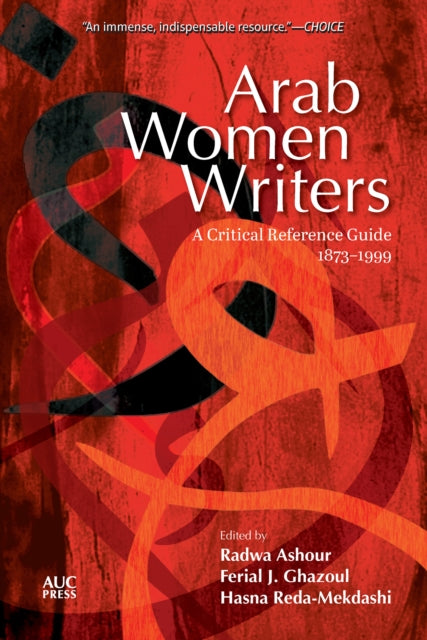 Arab Women Writers: A Critical Reference Guide, 1873-1999