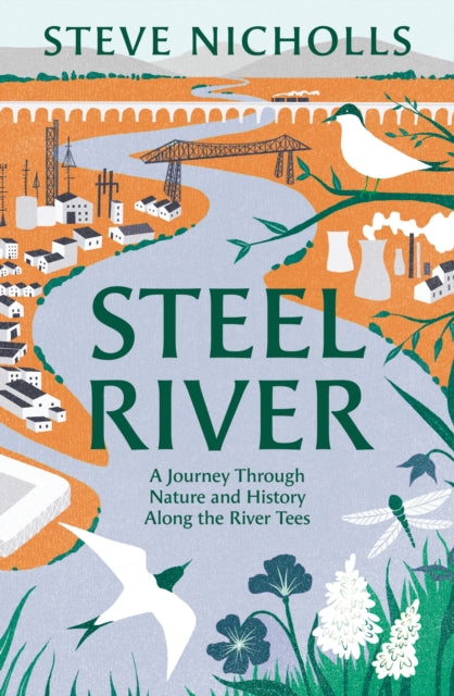 Steel River: Walking the Tees – A Journey Through Nature in a Human World