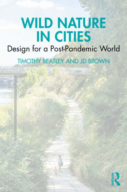 Wild Nature in Cities: Design for a Post-Pandemic World