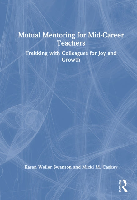 Mutual Mentoring for Mid-Career Teachers: Trekking with Colleagues for Joy and Growth