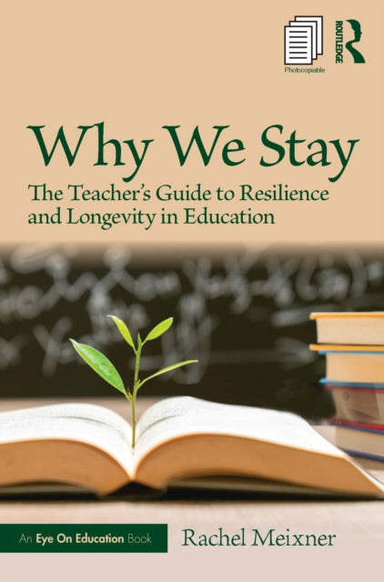 Why We Stay: The Teacher’s Guide to Resilience and Longevity in Education