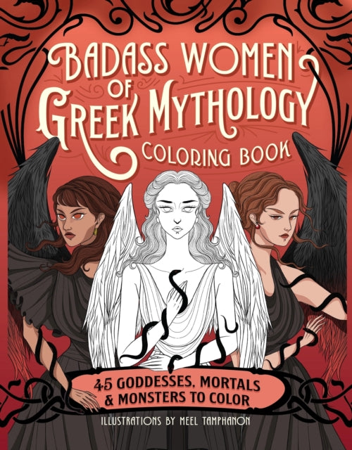 Badass Women of Greek Mythology Coloring Book: 45 Goddesses, Mortals, and Monsters to Colour