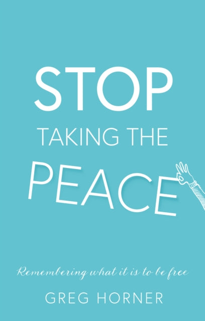 Stop Taking the Peace: A guide to remembering what it is to be free