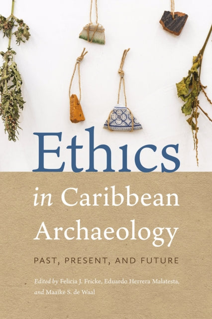 Ethics in Caribbean Archaeology: Past, Present, and Future