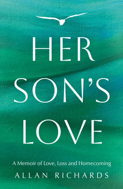 Her Son’s Love: A Memoir of Love, Loss and Homecoming