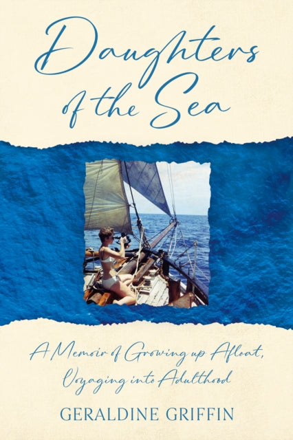 Daughters of the Sea: A Memoir of Growing up Afloat, Voyaging into Adulthood