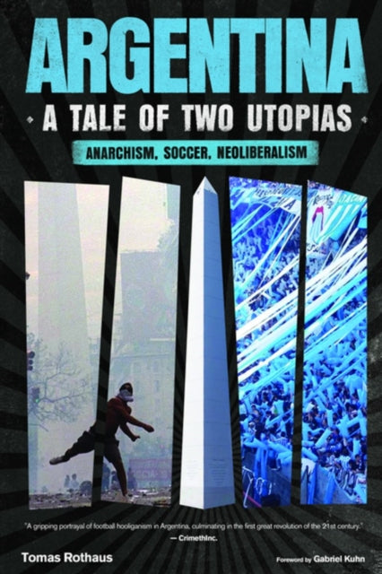 Argentina, a Tale of Two Utopias: Anarchism, Soccer, Neoliberalism