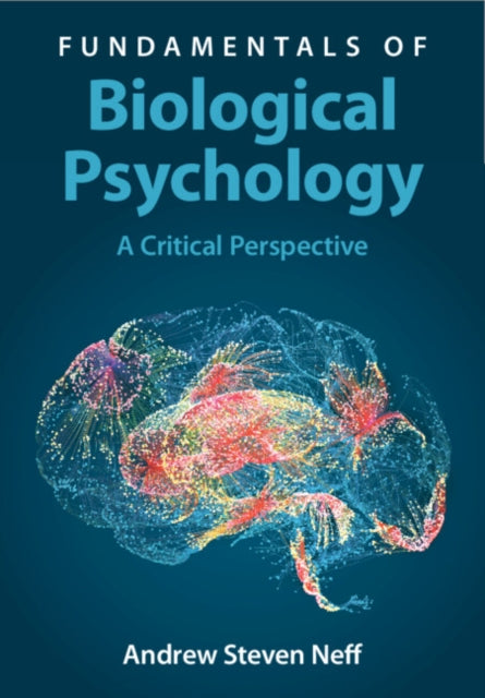 Fundamentals of Biological Psychology: A Critical Perspective