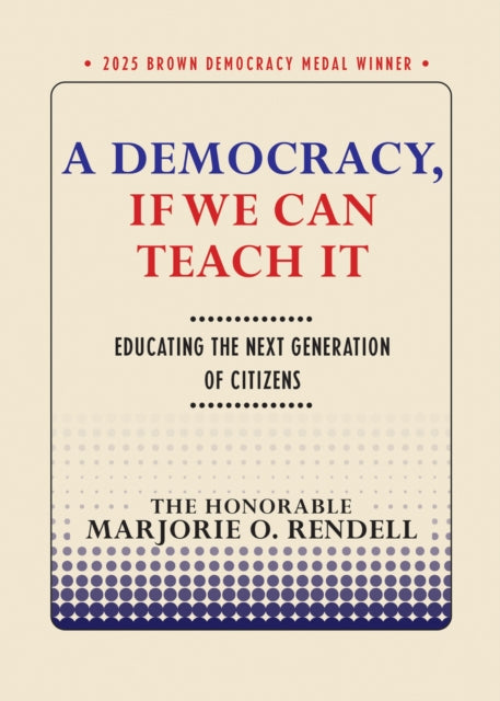 A Democracy, If We Can Teach It: Educating the Next Generation of Citizens