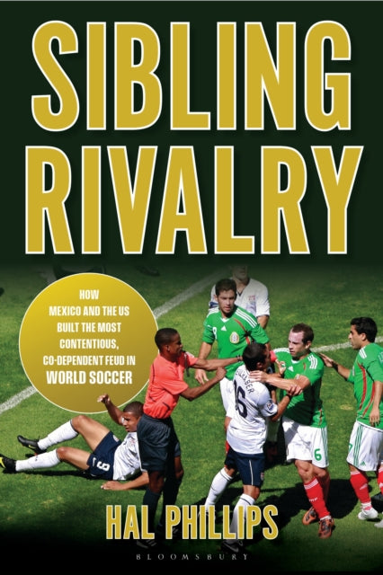 Sibling Rivalry: How Mexico and the US Built the Most Contentious, Co-Dependent Feud in World Soccer