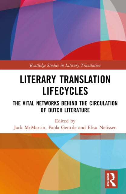 Literary Translation Lifecycles: The Vital Networks Behind the Circulation of Dutch Literature