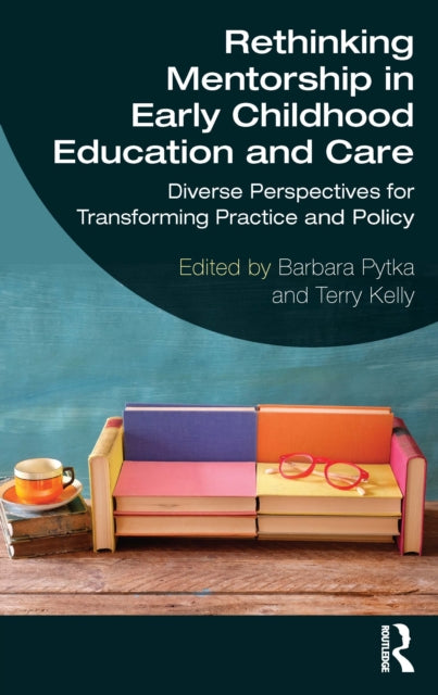 Rethinking Mentorship in Early Childhood Education and Care: Diverse Perspectives for Transforming Practice and Policy