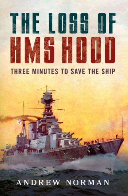 The Loss of HMS Hood: Pride of the Royal Navy