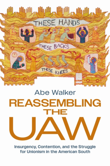 Reassembling the UAW: Insurgency, Contention, and the Struggle for Unionism in the American South