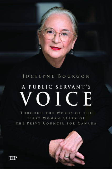 A Public Servant's Voice: Through the Words of the First Woman Clerk of the Privy Council for Canada