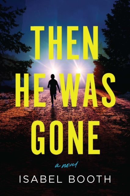 Then He Was Gone: A Novel