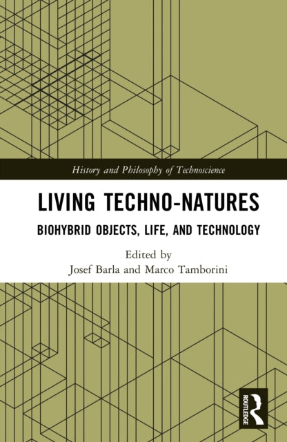 Living Techno-Natures: Biohybrid Objects, Life, and Technology