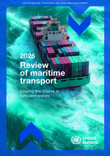 Review of Maritime Transport 2025: Staying the Course in Turbulent Waters