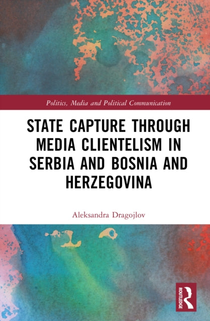 State Capture through Media Clientelism in Serbia and Bosnia and Herzegovina: Challenges to Normative Power Europe