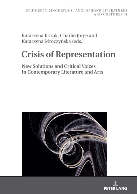 Crisis of Representation: New Solutions and Critical voices in Contemporary Literature and Arts