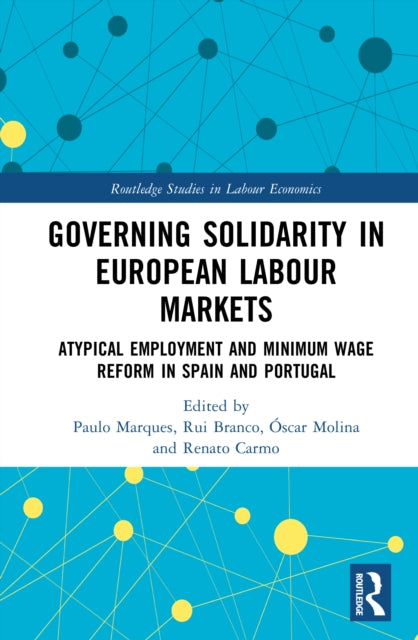 Governing Solidarity in European Labour Markets: Atypical Employment and Minimum Wage Reform in Spain and Portugal
