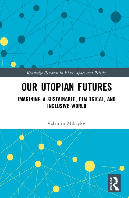 Our Utopian Futures: Imagining a Sustainable, Dialogical, and Inclusive World
