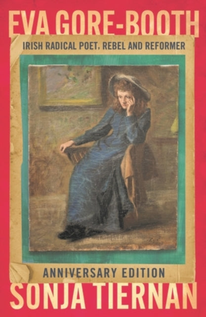 EVA Gore-Booth: Irish Radical Poet, Rebel and Reformer: Anniversary Edition