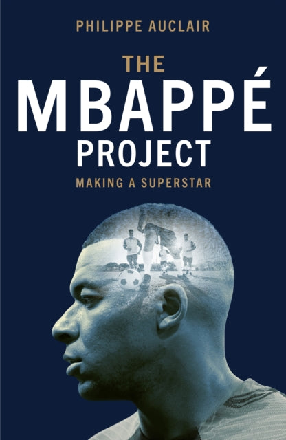 The Mbappe Project: Making a Superstar