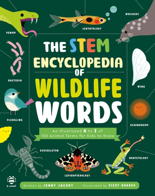 The STEM Encyclopedia of Wildlife Words: An Illustrated a to Z of 100 Animal Terms for Kids to Know