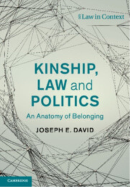Kinship, Law and Politics: An Anatomy of Belonging