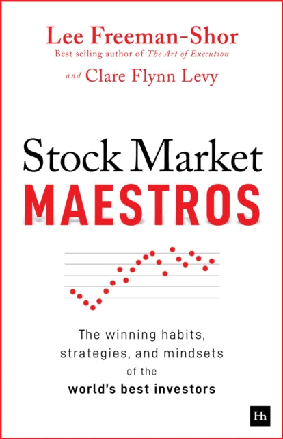 Stock Market Maestros: The winning habits, strategies, and mindsets of the world's best investors