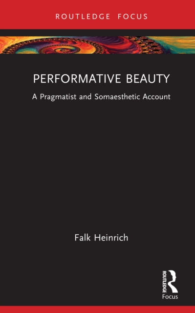 Performative Beauty: A Pragmatist and Somaesthetic Account