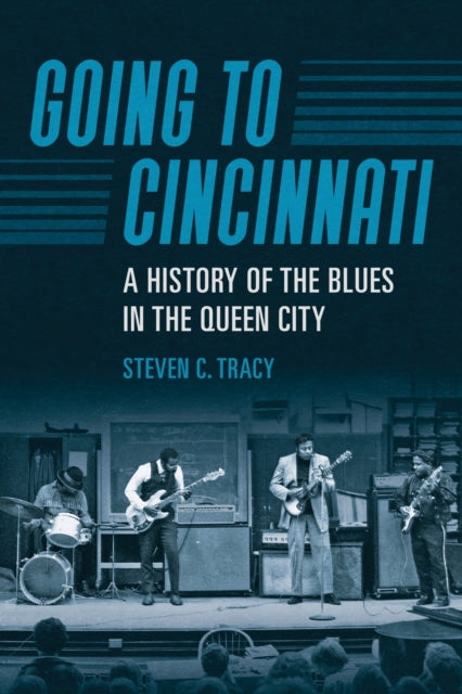 Going to Cincinnati: A History of the Blues in the Queen City