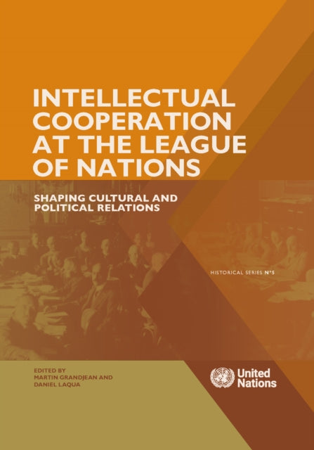 Intellectual Cooperation at the League of Nations: Shaping Cultural and Political Relations