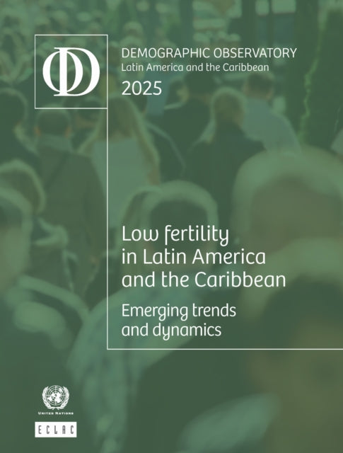 Latin America and the Caribbean Demographic Observatory 2025: Low Fertility in Latin America and the Caribbean: Emerging Trends and Dynamics