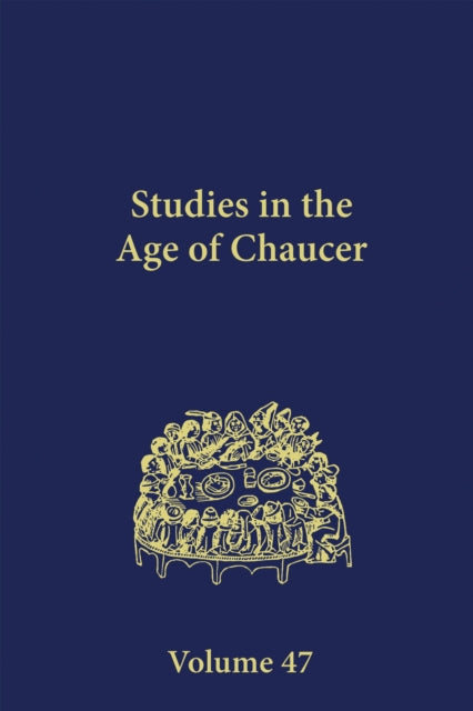 Studies in the Age of Chaucer: Volume 47