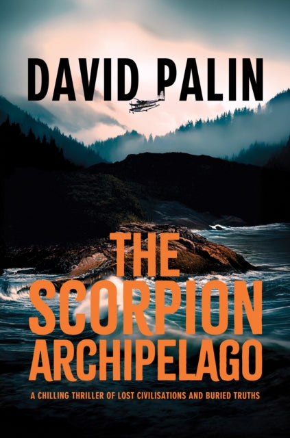 The Scorpion Archipelago: A Chilling Thriller of Lost Civilisations and Buried Truths – for Adult Readers