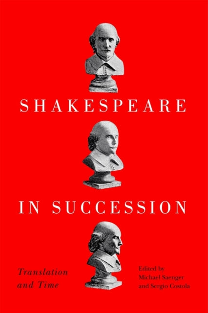 Shakespeare in Succession: Translation and Time