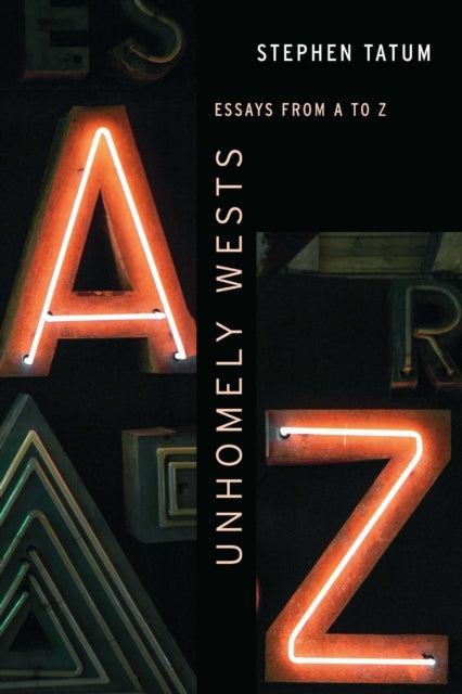 Unhomely Wests: Essays from a to Z