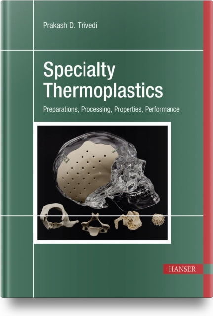 Specialty Thermoplastics: Preparations, Processing, Properties, Performance