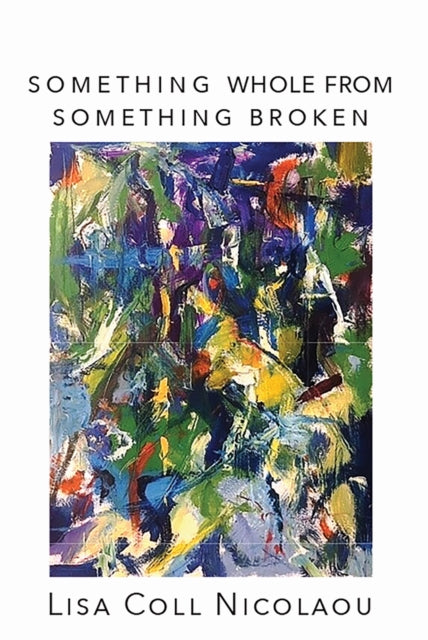 Something Whole from Something Broken