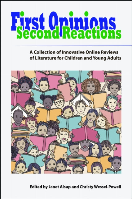 First Opinions, Second Reactions: A Collection of Innovative Online Reviews of Literature for Children and Young Adults
