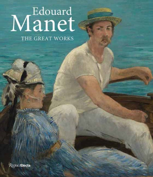 Edouard Manet: The Great Works